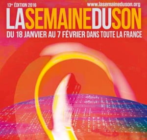 Lire la suite à propos de l’article La 13è Semaine du son du 18 janvier au 7 février 2016